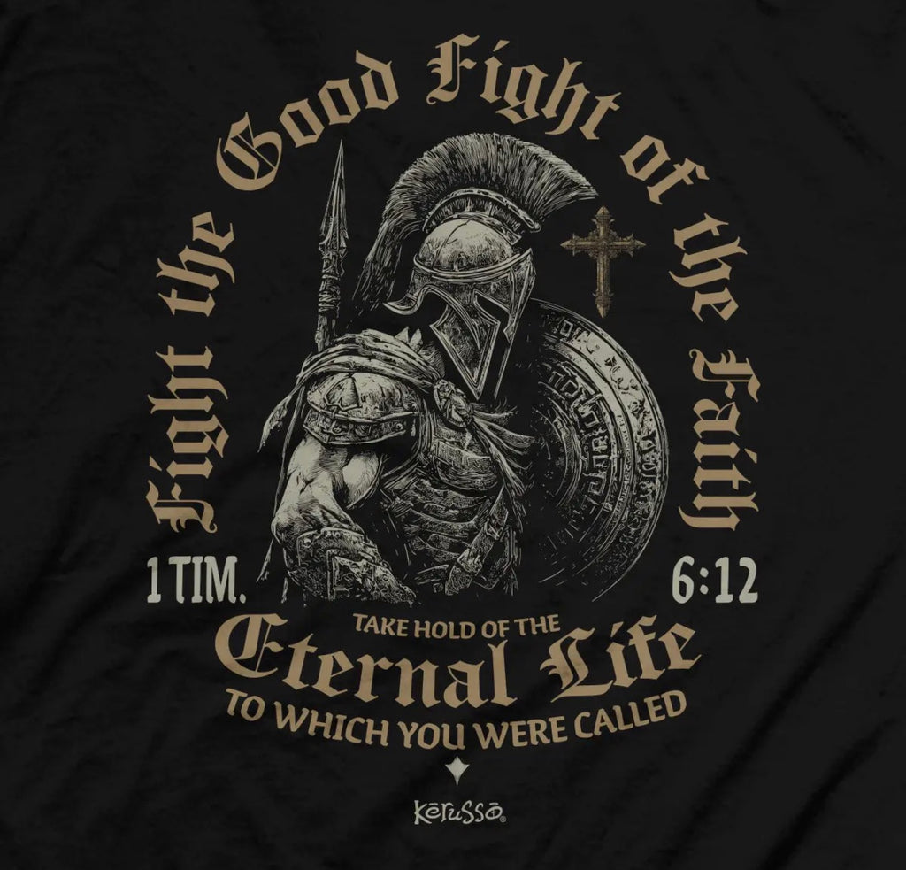 Fight the Good Fight of Faith Christian Warrior Tee – 1 Timothy 6:12