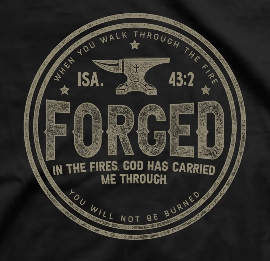 Forged in the Fires Christian T-Shirt – Isaiah 43:2 Faith Tee